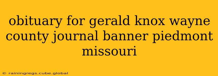 obituary for gerald knox wayne county journal banner piedmont missouri