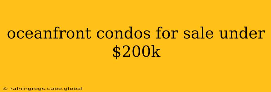 oceanfront condos for sale under $200k