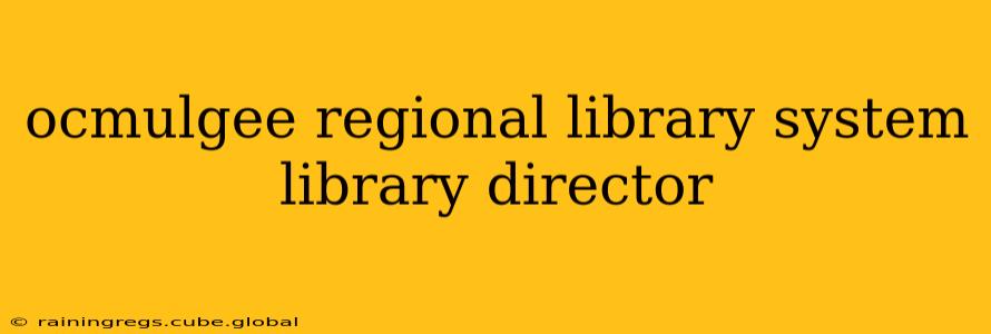 ocmulgee regional library system library director