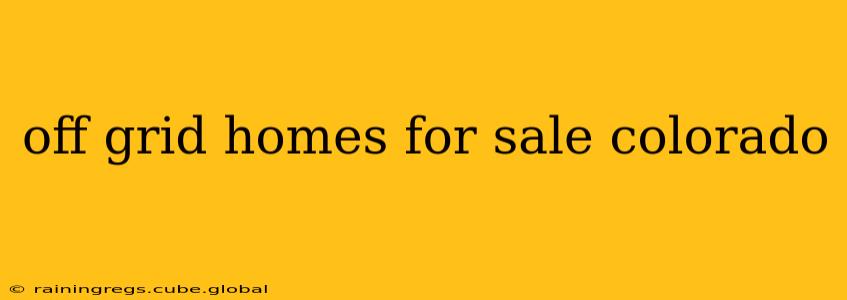 off grid homes for sale colorado