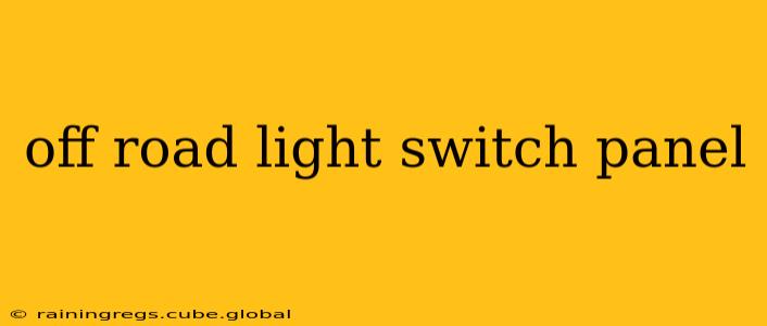off road light switch panel