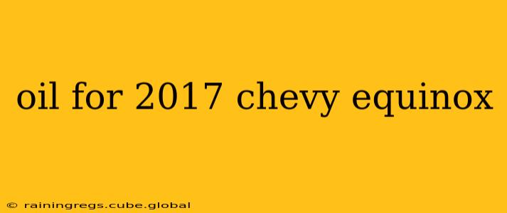oil for 2017 chevy equinox