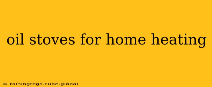 oil stoves for home heating