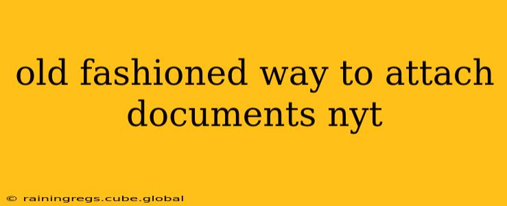 old fashioned way to attach documents nyt