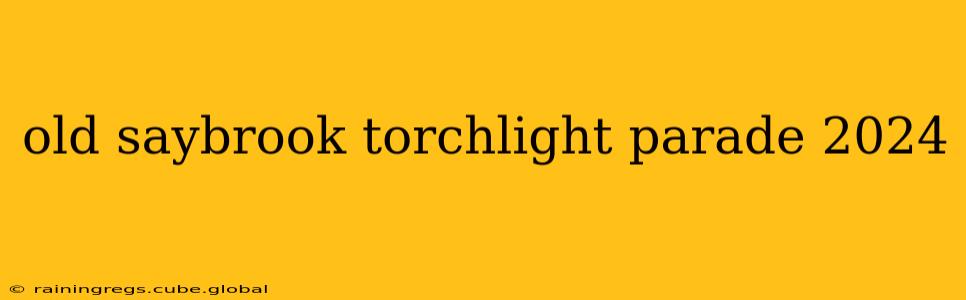 old saybrook torchlight parade 2024