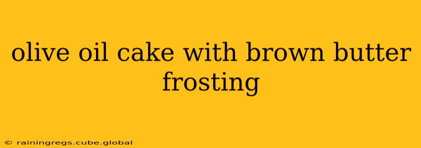 olive oil cake with brown butter frosting