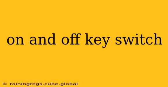 on and off key switch