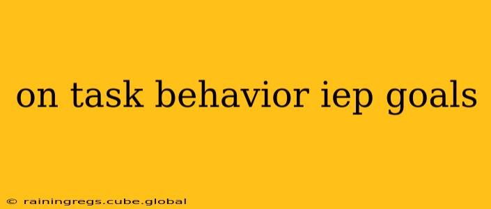 on task behavior iep goals