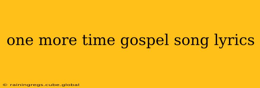 one more time gospel song lyrics