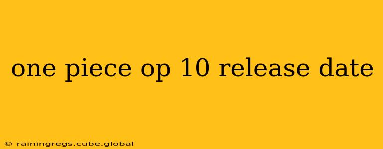 one piece op 10 release date