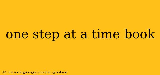 one step at a time book