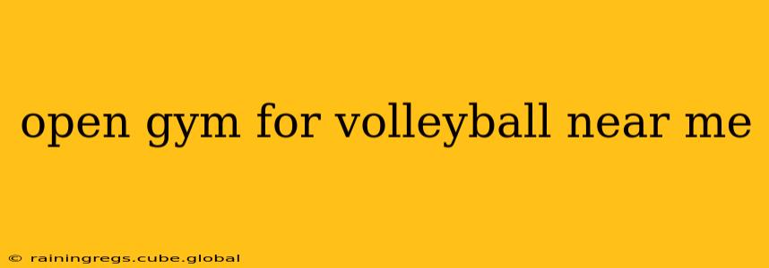 open gym for volleyball near me