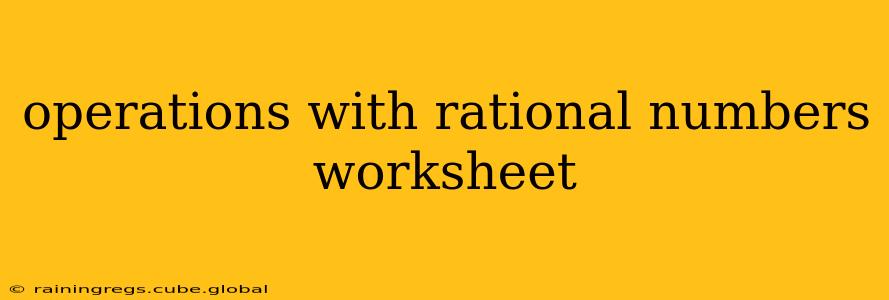 operations with rational numbers worksheet