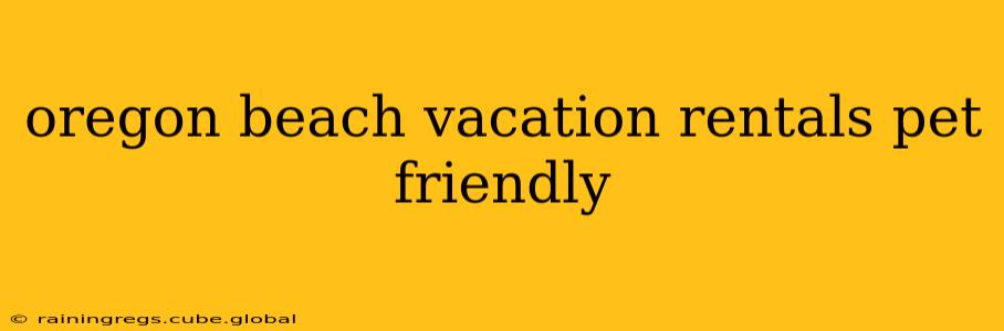 oregon beach vacation rentals pet friendly