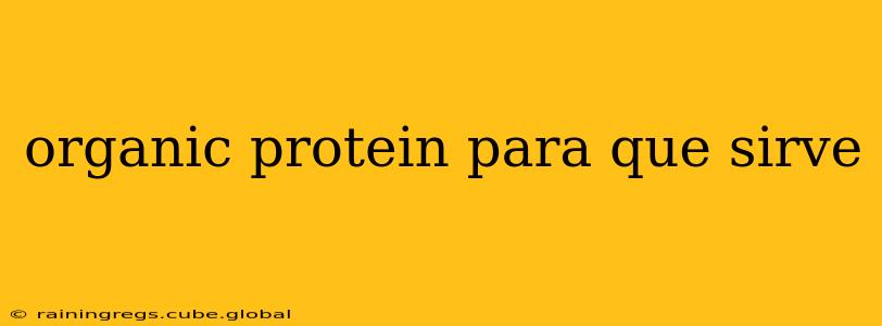 organic protein para que sirve