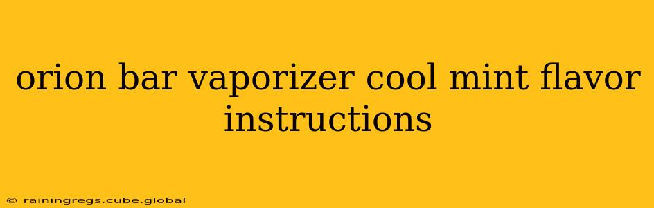orion bar vaporizer cool mint flavor instructions