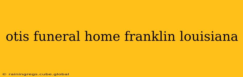 otis funeral home franklin louisiana