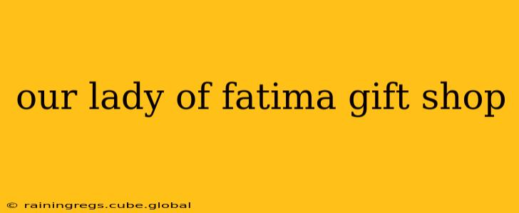 our lady of fatima gift shop