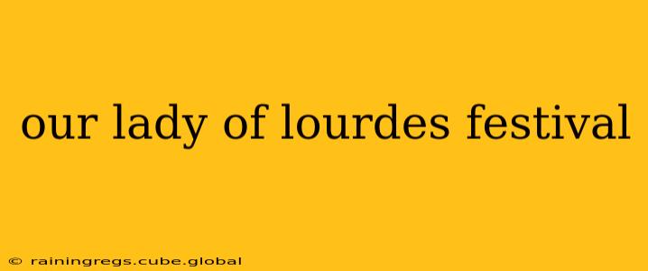 our lady of lourdes festival