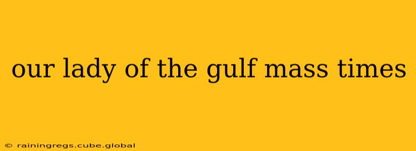 our lady of the gulf mass times