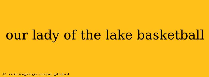 our lady of the lake basketball