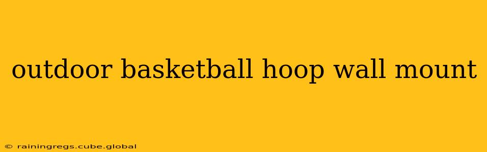 outdoor basketball hoop wall mount
