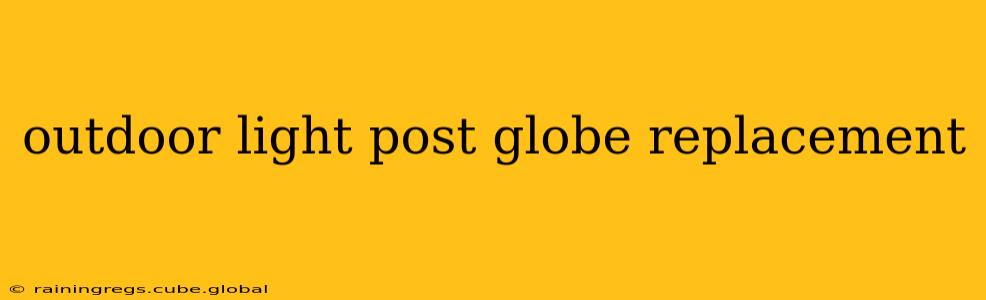 outdoor light post globe replacement