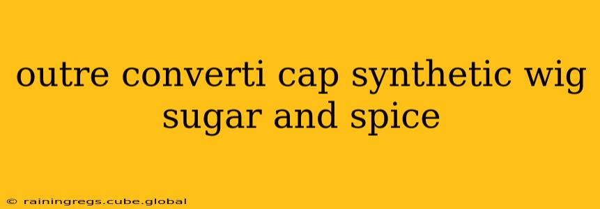 outre converti cap synthetic wig sugar and spice