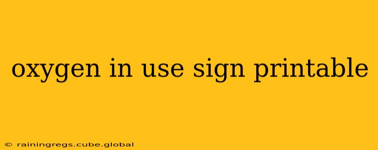 oxygen in use sign printable