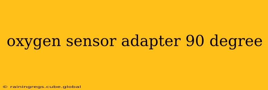oxygen sensor adapter 90 degree