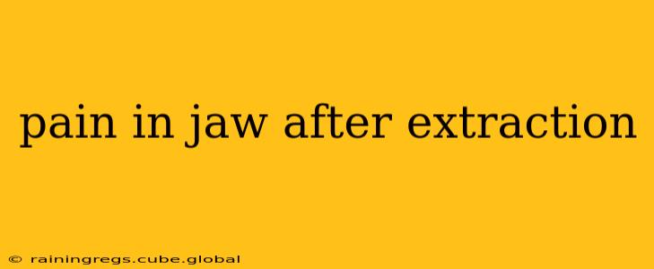 pain in jaw after extraction