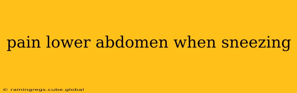 pain lower abdomen when sneezing