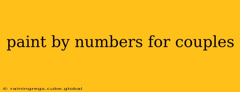 paint by numbers for couples