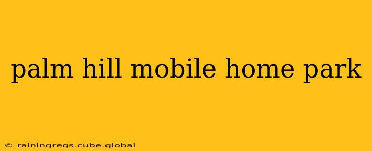 palm hill mobile home park