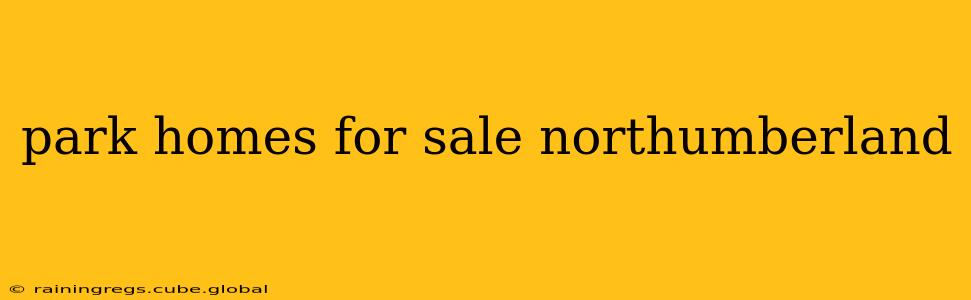 park homes for sale northumberland