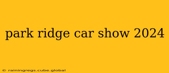park ridge car show 2024