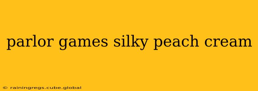 parlor games silky peach cream