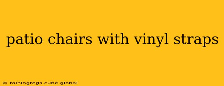 patio chairs with vinyl straps