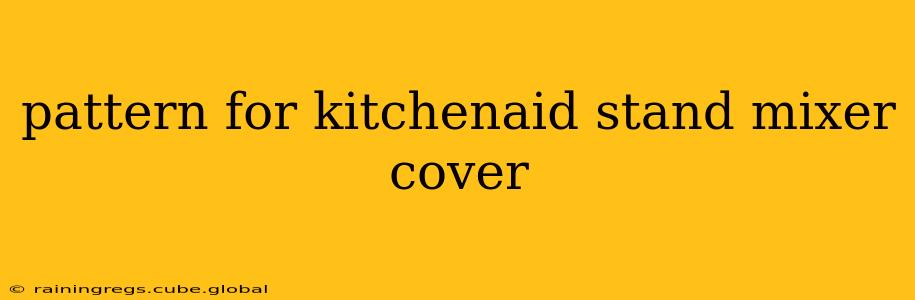 pattern for kitchenaid stand mixer cover