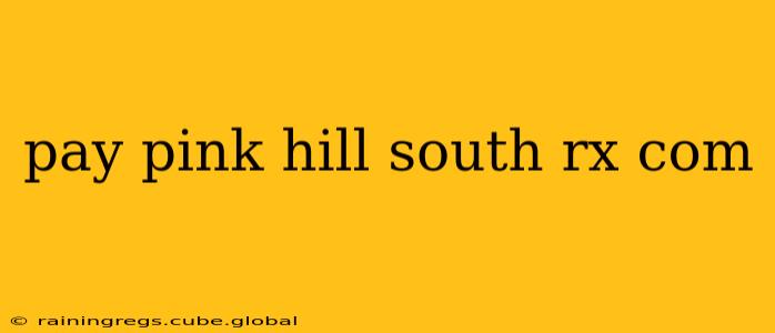 pay pink hill south rx com