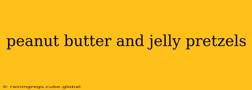 peanut butter and jelly pretzels