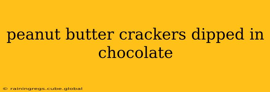 peanut butter crackers dipped in chocolate