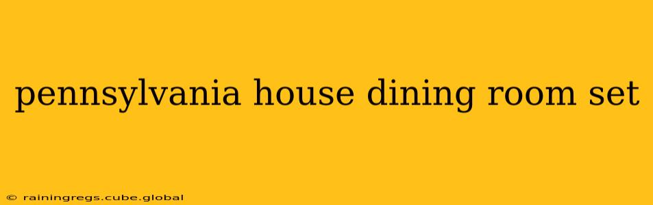 pennsylvania house dining room set