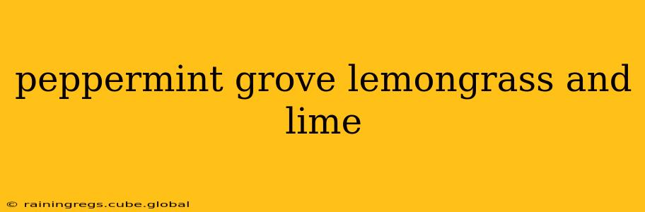 peppermint grove lemongrass and lime