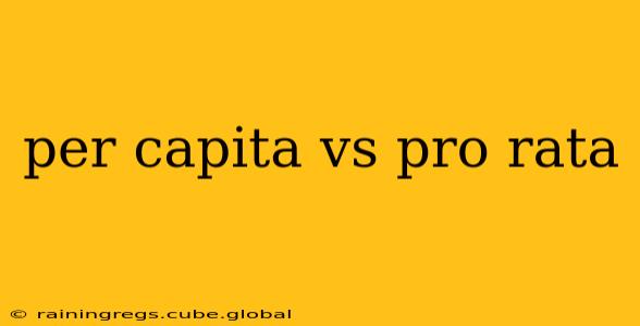 per capita vs pro rata