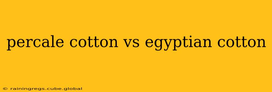 percale cotton vs egyptian cotton