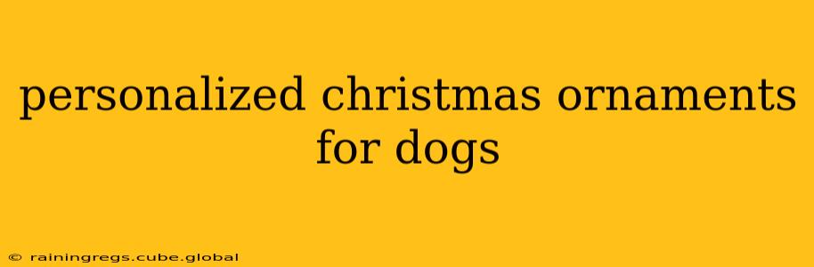 personalized christmas ornaments for dogs