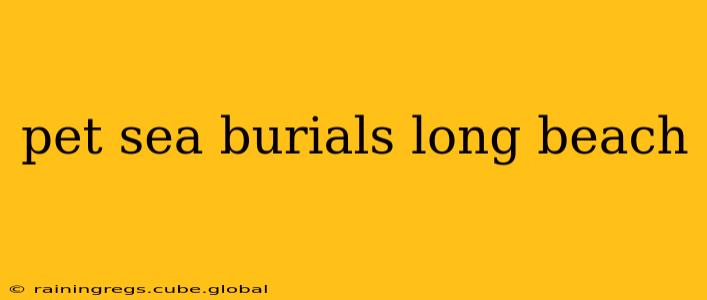 pet sea burials long beach