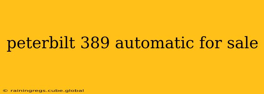 peterbilt 389 automatic for sale