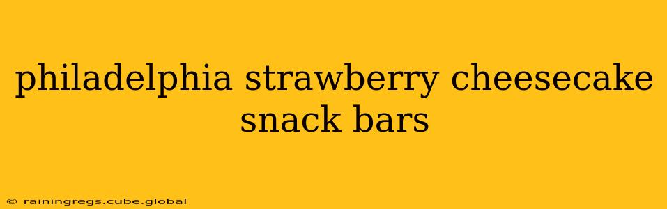 philadelphia strawberry cheesecake snack bars